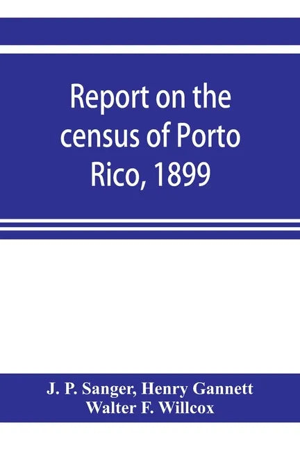 Report on the census of Porto Rico, 1899 - Paperback