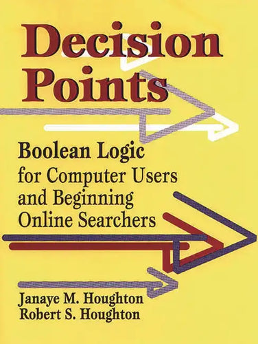 Decision Points: Boolean Logic for Computer Users and Beginning Online Searchers - Paperback
