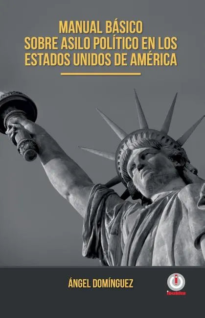 Manual basico sobre asilo politico en los Estados Unidos de America - Paperback