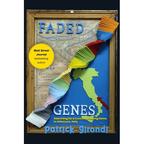 Faded Genes: Searching for a Cure and Finding Home in Altamura, Italy - Hardcover