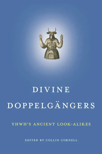 Divine Doppelgängers: Yhwh's Ancient Look-Alikes - Hardcover
