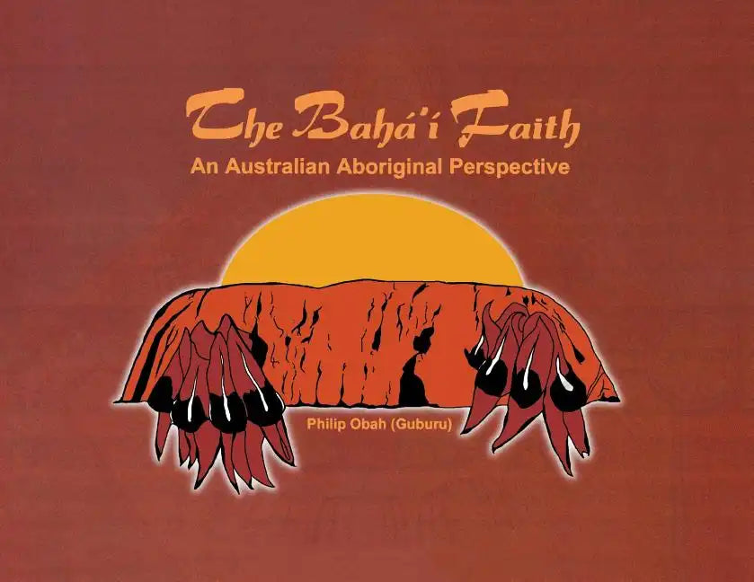 The Bahá'í Faith: An Australian Aboriginal Perspective - Paperback