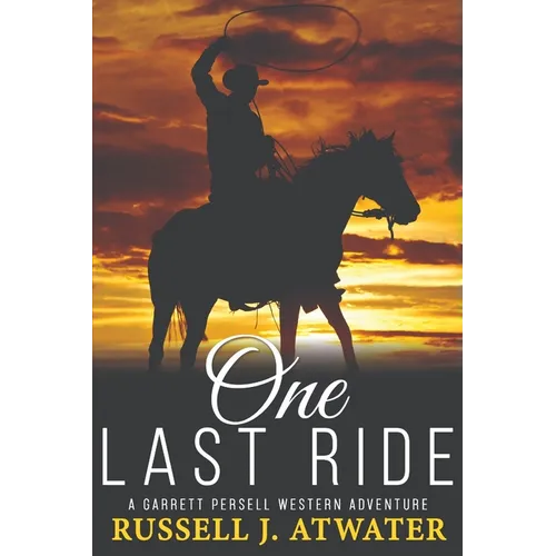 One Last Ride: (A Garrett Persell Western Adventure) - Paperback