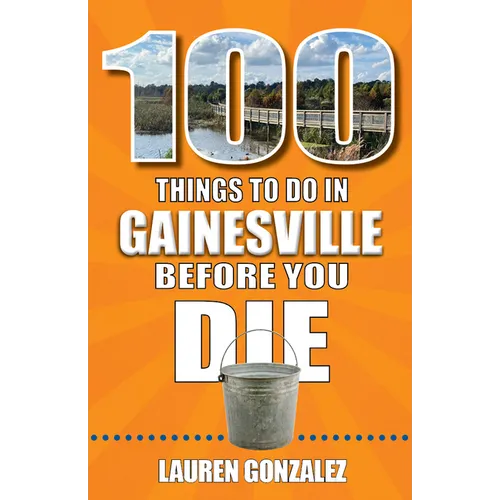 100 Things to Do in Gainesville Before You Die - Paperback