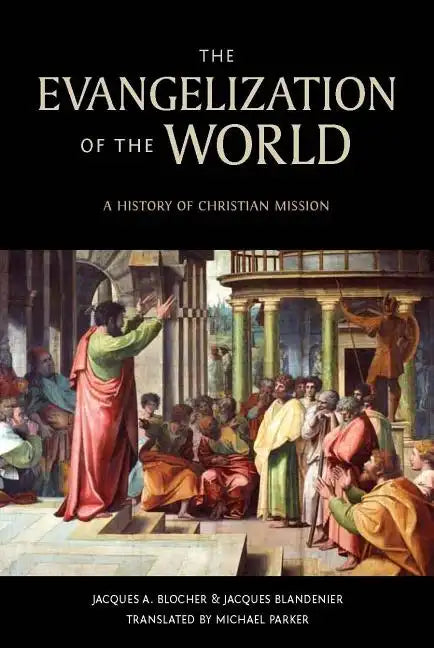 The Evangelization of the World:: A History of Christian Missions - Paperback