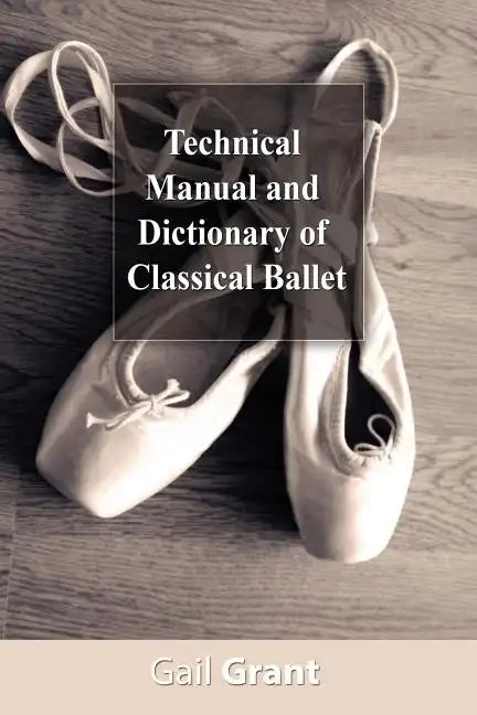 Technical Manual and Dictionary of Classical Ballet - Paperback
