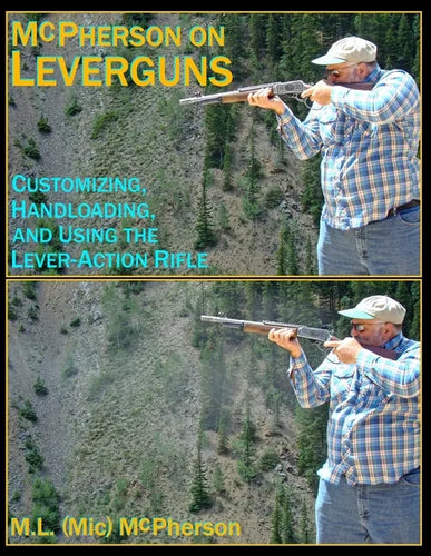 McPherson On Leverguns: Customizing, Handloading, and Using The Lever-Action Rifle (Black And White Edition) - Paperback