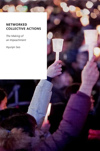 Networked Collective Actions: The Making of an Impeachment - Paperback