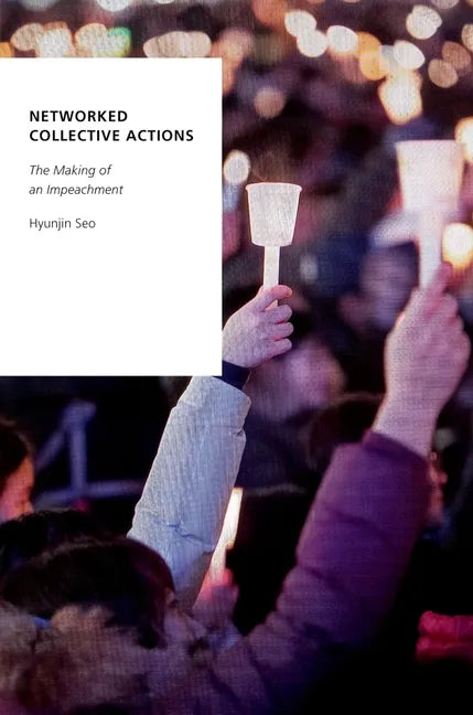Networked Collective Actions: The Making of an Impeachment - Paperback