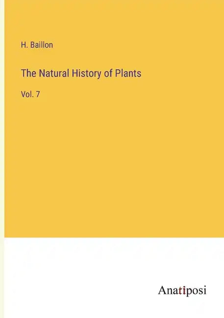 The Natural History of Plants: Vol. 7 - Paperback