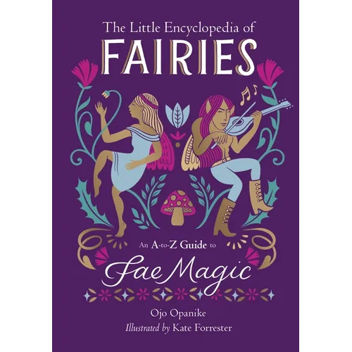 The Little Encyclopedia of Fairies: An A-To-Z Guide to Fae Magic - Hardcover