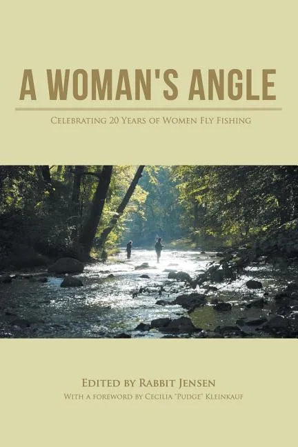 A Woman's Angle: Celebrating 20 Years of Women Fly Fishing - Paperback