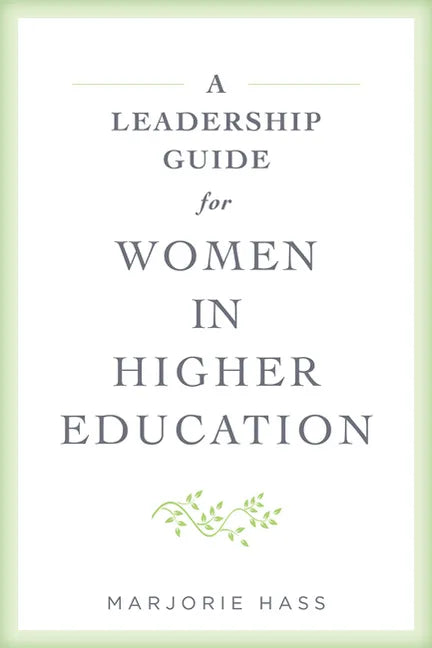 A Leadership Guide for Women in Higher Education - Paperback