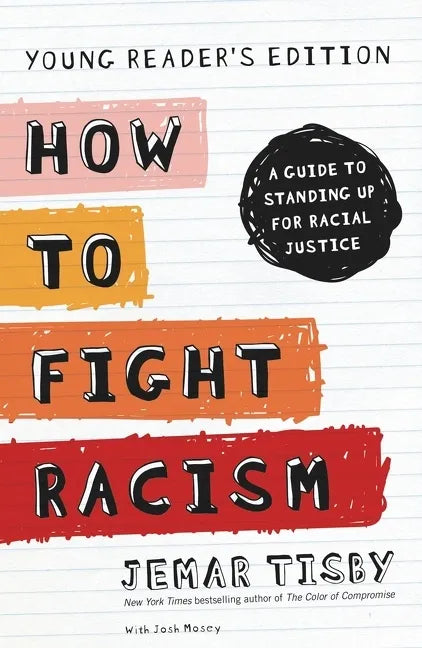 How to Fight Racism: A Guide to Standing Up for Racial Justice - Hardcover
