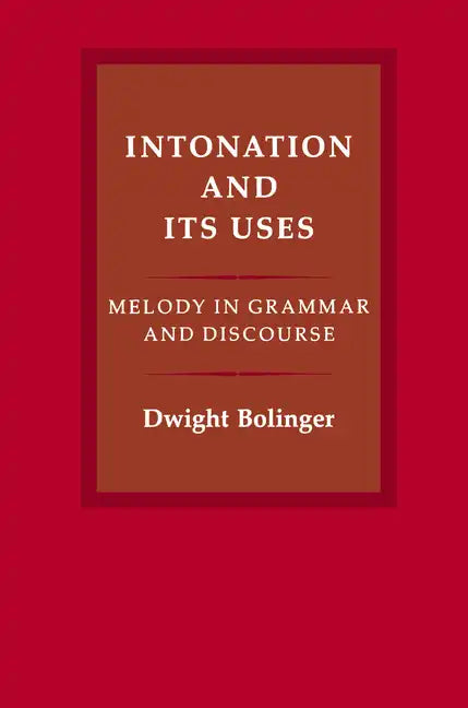 Intonation and Its Uses: Melody in Grammar and Discourse - Hardcover