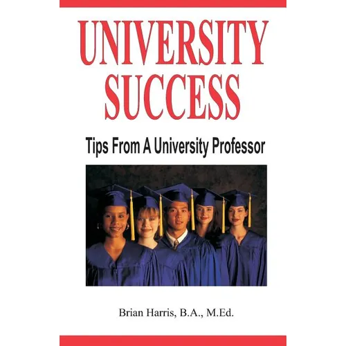 University Success: Tips From A University Professor - Paperback