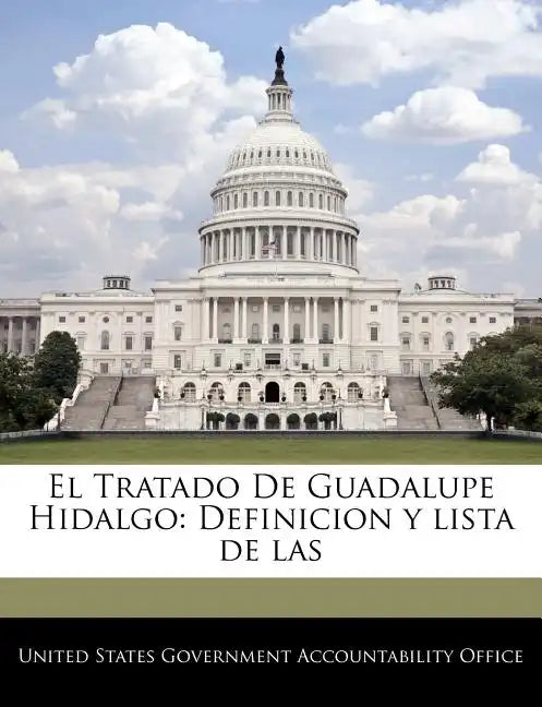 El Tratado De Guadalupe Hidalgo: Definicion y lista de las - Paperback