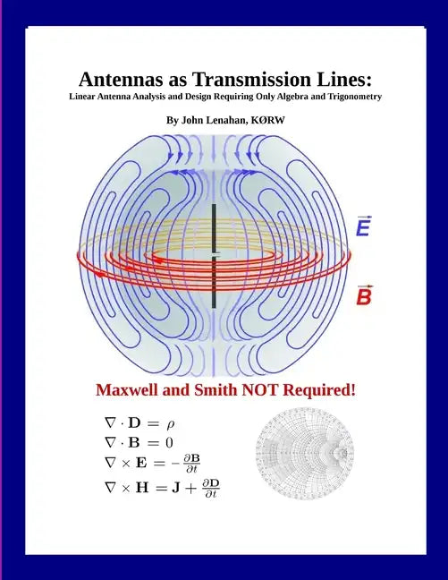 Antennas as Transmission Lines: Linear Antenna Analysis and Design Requiring Only Algebra and Trigonometry - Paperback