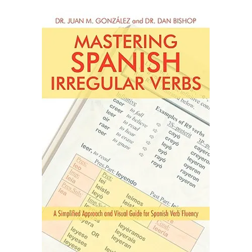 Mastering Spanish Irregular Verbs: A Simplified Approach and Visual Guide for Spanish Verb Fluency - Hardcover