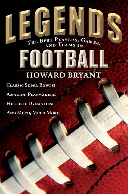Legends: The Best Players, Games, and Teams in Football - Paperback