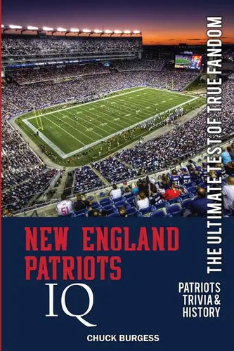 New England Patriots IQ: The Ultimate Test of True Fandom (History & Trivia) - Paperback