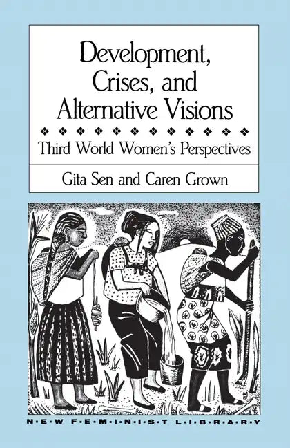Development, Crises and Alternative Visions: Third World Women's Perspectives - Paperback