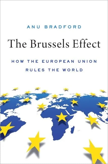 The Brussels Effect: How the European Union Rules the World - Hardcover