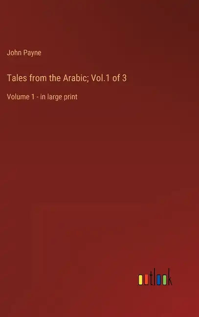 Tales from the Arabic; Vol.1 of 3: Volume 1 - in large print - Hardcover