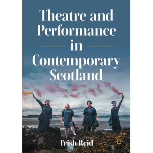 Theatre and Performance in Contemporary Scotland - Paperback