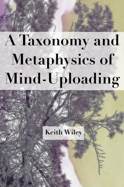 A Taxonomy and Metaphysics of Mind-Uploading - Paperback