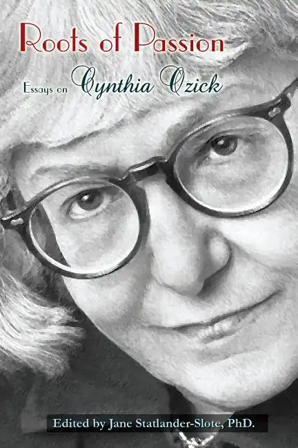 Roots of Passion: Essays on Cynthia Ozick - Paperback