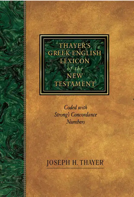 Thayer's Greek-English Lexicon of the New Testament: Coded with Strong's Concordance Numbers - Hardcover