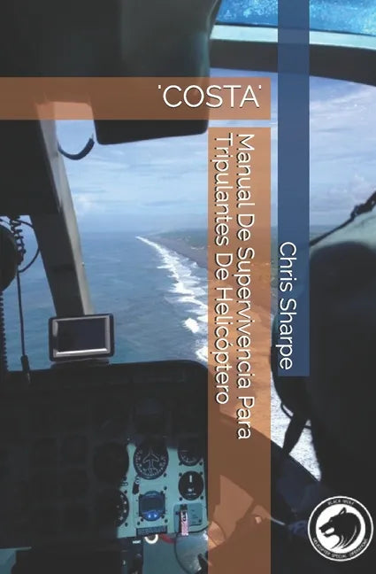Manual De Supervivencia Para Tripulantes De Helicóptero: 'costa' - Paperback