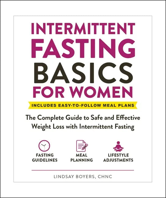 Intermittent Fasting Basics for Women: The Complete Guide to Safe and Effective Weight Loss with Intermittent Fasting - Paperback