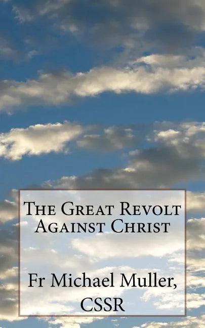 The Great Revolt Against Christ - Paperback