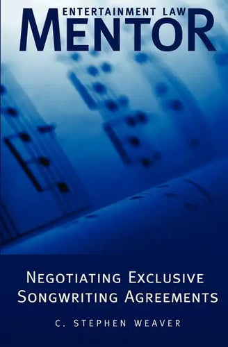 Entertainment Law Mentor - Negotiating Exclusive Songwriting Agreements - Paperback