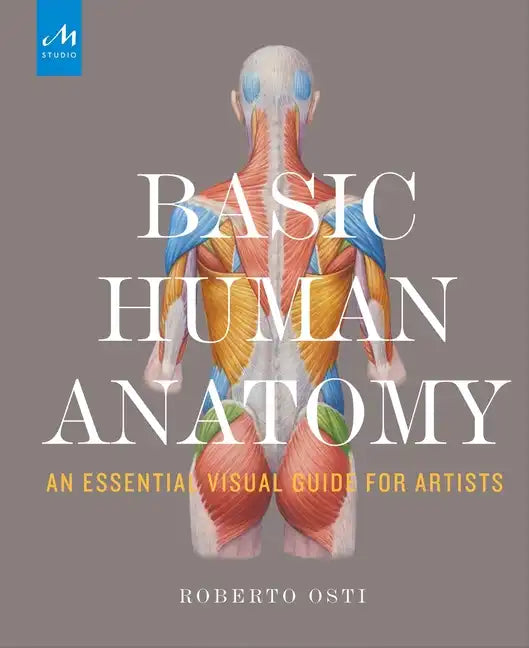 Basic Human Anatomy: An Essential Visual Guide for Artists - Hardcover