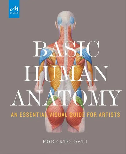 Basic Human Anatomy: An Essential Visual Guide for Artists - Hardcover