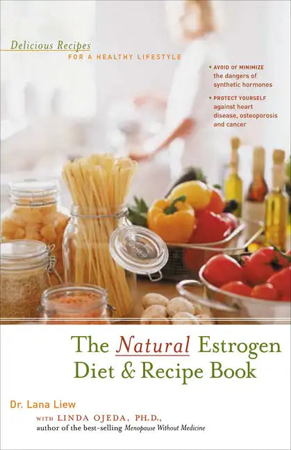 The Natural Estrogen Diet and Recipe Book: Delicious Recipes for a Healthy Lifestyle - Paperback