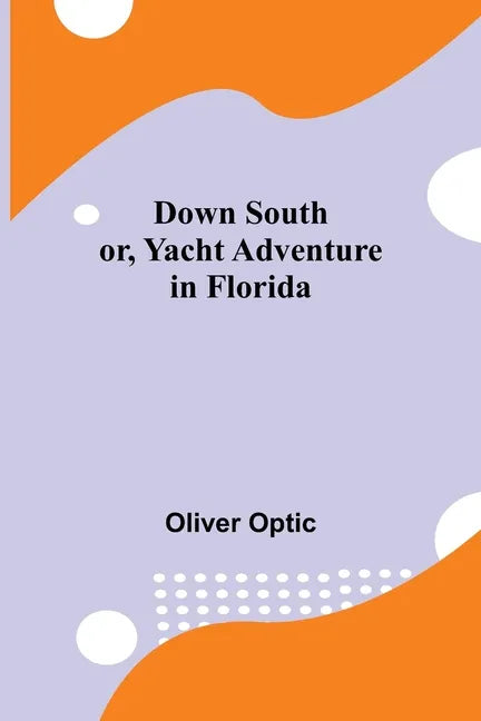 Down South; or, Yacht Adventure in Florida - Paperback