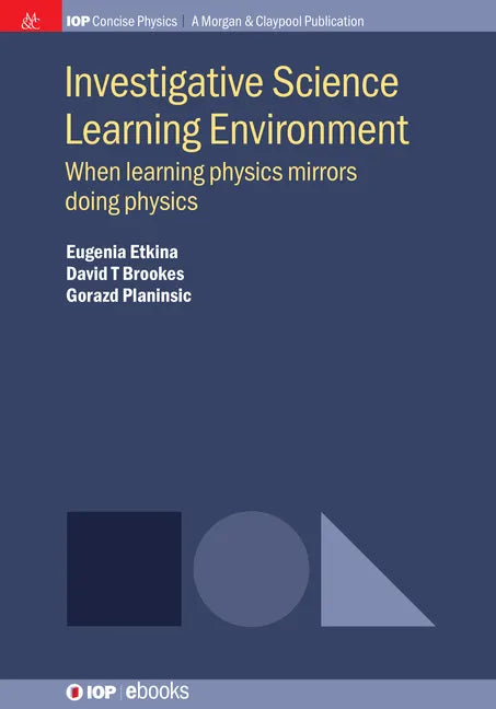 Investigative Science Learning Environment: When Learning Physics Mirrors Doing Physics - Hardcover