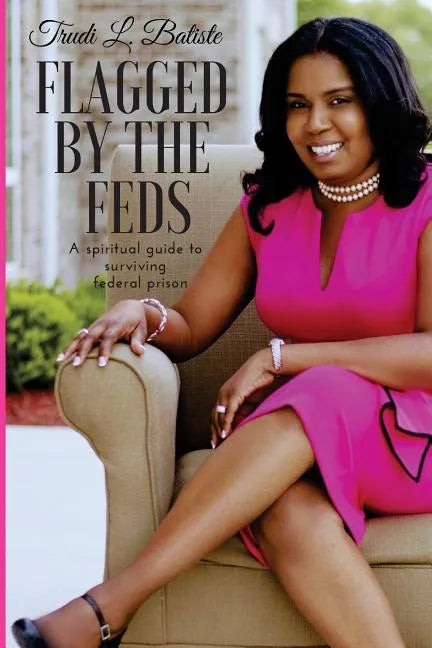 Flagged by the Feds: A Spiritual Guide to Surviving Federal Prison - Paperback