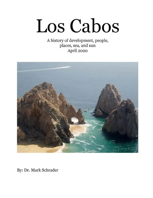 Los Cabos: A history of development, people, places, sea and sun - Paperback