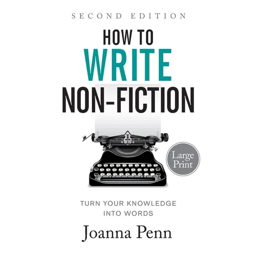 How to Write Non-Fiction: Turn Your Knowledge into Words Large Print - Paperback