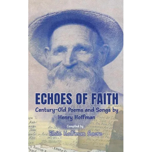 Echoes of Faith: Century-Old Poems and Songs by Henry Hoffman - Paperback