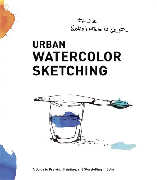 Urban Watercolor Sketching: A Guide to Drawing, Painting, and Storytelling in Color - Paperback