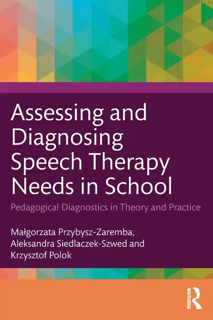 Assessing and Diagnosing Speech Therapy Needs in School: Pedagogical Diagnostics in Theory and Practice - Paperback