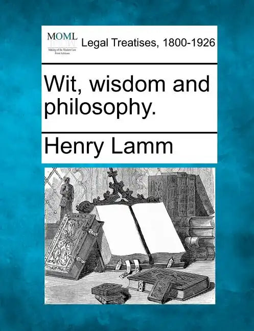Wit, Wisdom and Philosophy. - Paperback