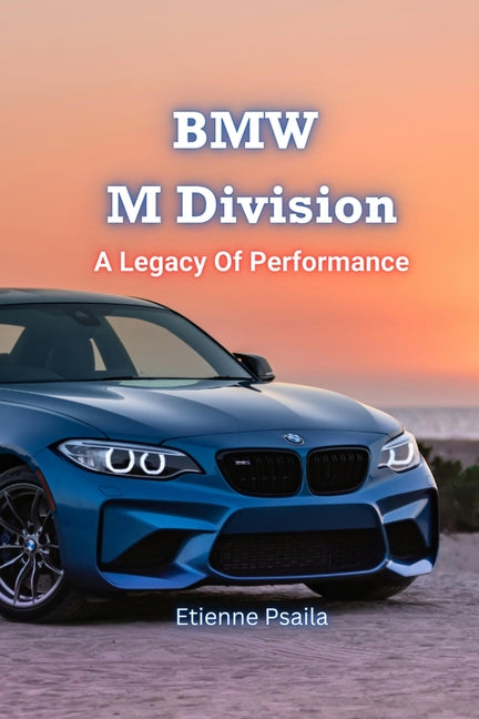 BMW M Division: A Legacy Of Performance - Paperback