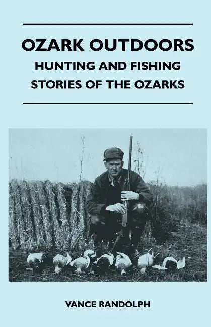 Ozark Outdoors - Hunting and Fishing Stories of the Ozarks - Paperback